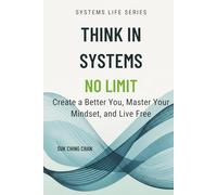 Think in Systems, No Limit: Create a Better You, Master Your Mindset, and Live Free