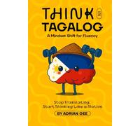 Think in Tagalog: A Mindset Shift for Fluency