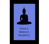 Think it. Believe it. Manifest it.: 6”X9” Journal/ Notebook/ Diary. 150 pages. College ruled paper. Includes cover page. Matte-finish on exterior cover.