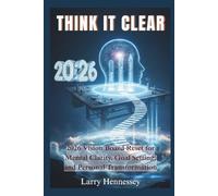 Think It Clear: 2026 Vision Board Reset for Mental Clarity, Goal Setting, and Personal Transformation