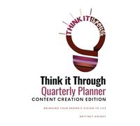 Think it Through Quarterly Planner: Content Creation Edition
