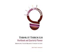 Think it Through Workbook and Quarterly Planner:: Bringing Your Brand's Vision to Life