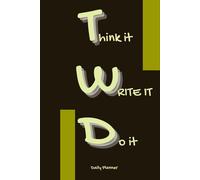 Think It. Write It. Do It. - Undated Daily Planner & 3-Month Productivity Journal for Goal Setting:: Time Management and Weekly Reflection. Size (6.14” × 9.21”)