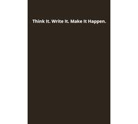 Think It. Write It. Make It Happen.: | Lined Paperback Notebook | Matte Finish Cover | White Paper (Perfect Journal for Daily Planning, Note-Taking, & Goal Setting)