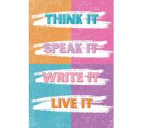 Think It, Write It, Speak It, Live Journal: 120 Pages to Align Your Mind, Words, and Actions for Abundance