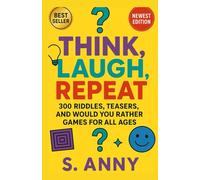 Think, Laugh, Repeat: 300 Riddles, Teasers, and Would You Rather Games