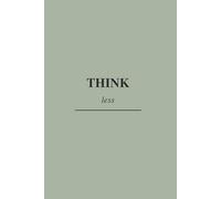 Think Less: Minimalist Lined Journal for Mindfulness and Peace of Mind
