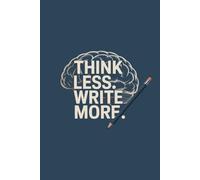 Think less. Write more.