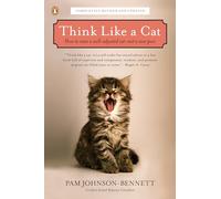Think Like a Cat: How to Raise a Well-Adjusted Cat--Not a Sour Puss