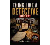 Think Like a Detective Book 2: A Logic Whodunit Mystery Puzzle Book for Adults & Teens - 20,000 Suspects 18 Clues