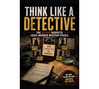 Think Like a Detective: The 20,000 Suspects Logic Murder Mystery Puzzle