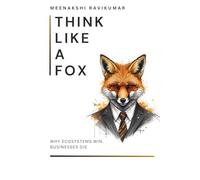 Think like a Fox: Why Ecosystems Win, Business Die?