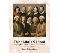 Think Like a Genius!: Inspiring Tales of Mathematicians and Scientists