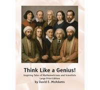 Think Like a Genius!: Inspiring Tales of Mathematicians and Scientists