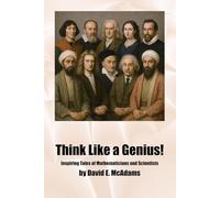 Think Like a Genius!: Inspiring Tales of Mathematicians and Scientists