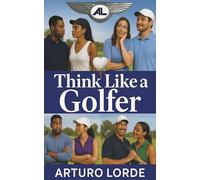 Think Like a Golfer: How to Explain My Love for Golf to My Wife or Significant Other
