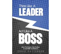 Think Like A Leader, Act Like A Boss