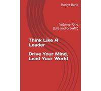 Think Like A Leader- Drive Your Mind, Lead Your World: Volume- One (Life and Growth)