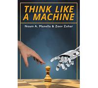 Noam Manella Zeev Zohar Think Like a Machine (Tascabile)