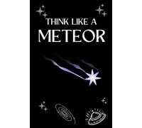 Think Like A Meteor: Live A Shine way of Life | Ignite your Inner Fire