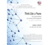 Think Like a Nurse: The Caputi Method for Learning Clinical Judgment (USA Version) SECOND EDITION