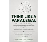 Think Like a Paralegal: 6 Practical Case Files for Building Professional Judgment and Job-Ready Skills