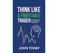 Think Like a Profitable Trader: How professional traders think, manage risk, and survive long enough to compound profits
