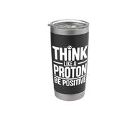 Think Like A Proton Be Positive Science Citazione Bicchiere termico in acciaio inox doppia parete