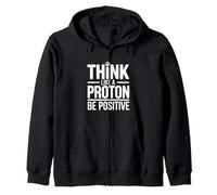 Think Like A Proton Be Positive Science Citazione Felpa con Cappuccio