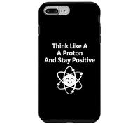 Think Like A Proton Stay Positive Science Citazione Custodia per iPhone 7 Plus/8 Plus