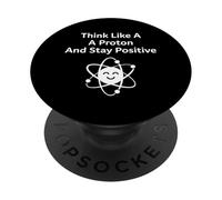 Think Like A Proton Stay Positive Science Citazione PopSockets PopGrip Adesivo