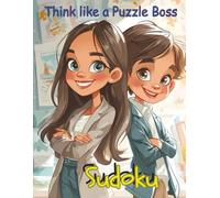 Think Like a Puzzle Boss Sudoku: 120 Easy to Medium Games for Brainy Kids