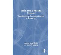 Think Like a Reading Teacher: Foundations for Structured Literacy in Grades K-5