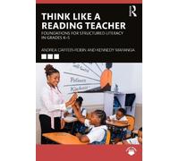 Think Like a Reading Teacher: Foundations for Structured Literacy in Grades K-5