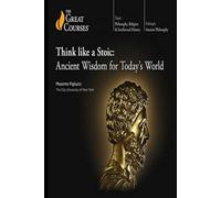 Think like a Stoic: Ancient Wisdom for Today’s World