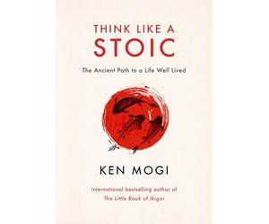 Think Like a Stoic: The Ancient Path to a Life Well Lived