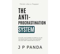 Think Like a Topper - The Anti-Procrastination System: Stop Procrastinating, Break the Avoidance Cycle, and Study Consistently Even When You Don’t Feel Like It