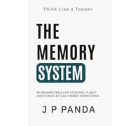 Think Like a Topper - The Memory System: Remember What You Study, Retain It Until Exam Day, and Stop Forgetting After Every Session