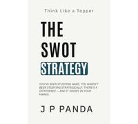Think Like a Topper - The SWOT Strategy System: Study the Right Topics First, Cut Wasted Time, and Focus Only on What Improves Your Marks