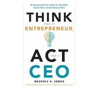 Beverly Jones Think Like an Entrepreneur, Act Like a CEO (Tascabile)