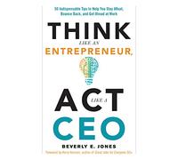 Beverly Jones Think Like an Entrepreneur, Act Like a CEO (Tascabile)