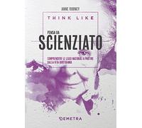 Think like. Pensa da scienziato. Comprendere le leggi naturali a partire dalla vita quotidiana