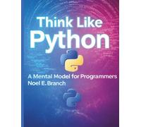 Think Like Python: A Mental Model for Programmers