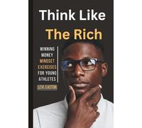 Think Like the Rich: Winning Money Mindset Exercises for Young Athletes