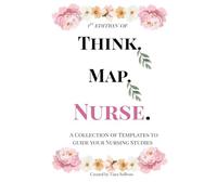 Think. Map. Nurse.: A Collection of Templates to Guide Your Nursing Studies