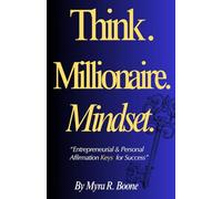 Think. Millionaire. Mindset.: Entrepreneurial & Personal Affirmation Keys for Success