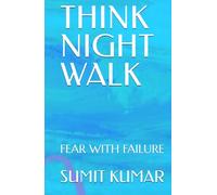 THINK NIGHT WALK: FEAR WITH FAILURE