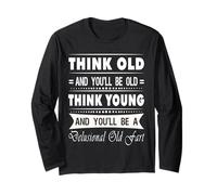 Think Old And You Will Be Old Funny Sarcastic Novelty Maglia a Manica