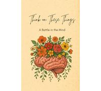 Think On These Things: A Battle in the Mind