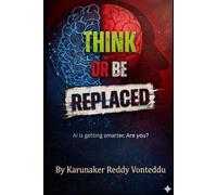 Think or Be Replaced: The 8 Human Superpowers AI Will Never Have